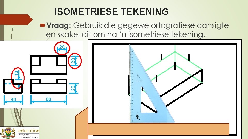 ISOMETRIESE TEKENING 20 10 20 20 40 80 
