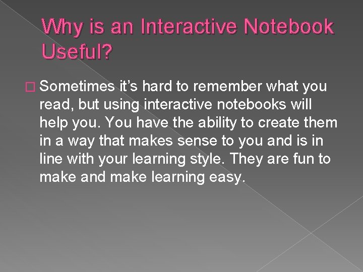 Why is an Interactive Notebook Useful? � Sometimes it’s hard to remember what you
