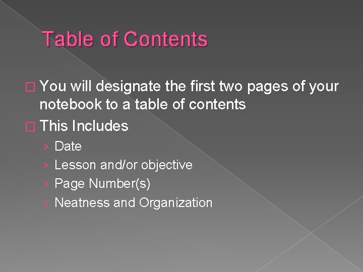 Table of Contents � You will designate the first two pages of your notebook