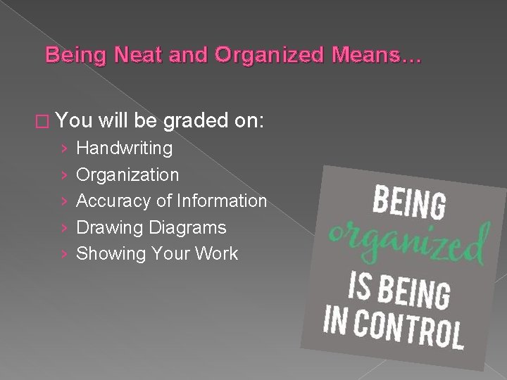 Being Neat and Organized Means… � You › › › will be graded on: