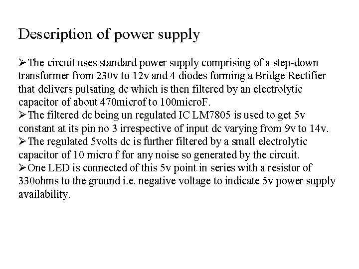Description of power supply ØThe circuit uses standard power supply comprising of a step-down
