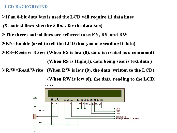 LCD BACKGROUND ØIf an 8 -bit data bus is used the LCD will require