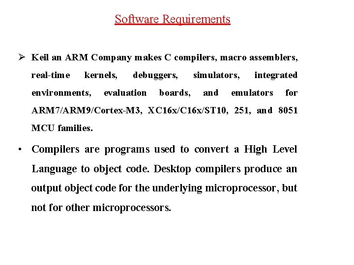 Software Requirements Ø Keil an ARM Company makes C compilers, macro assemblers, real-time kernels,