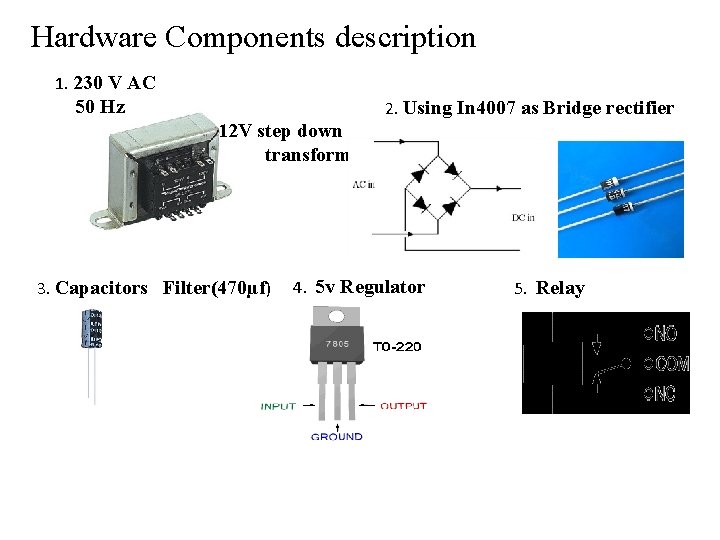 Hardware Components description 1. 230 V AC 50 Hz 2. Using In 4007 as