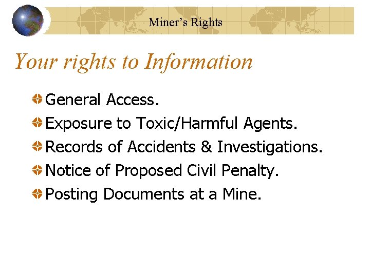 Miner’s Rights Your rights to Information General Access. Exposure to Toxic/Harmful Agents. Records of