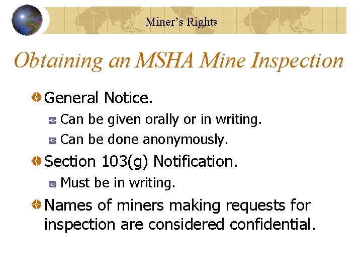 Miner’s Rights Obtaining an MSHA Mine Inspection General Notice. Can be given orally or