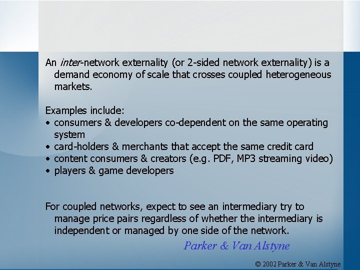 An inter-network externality (or 2 -sided network externality) is a demand economy of scale