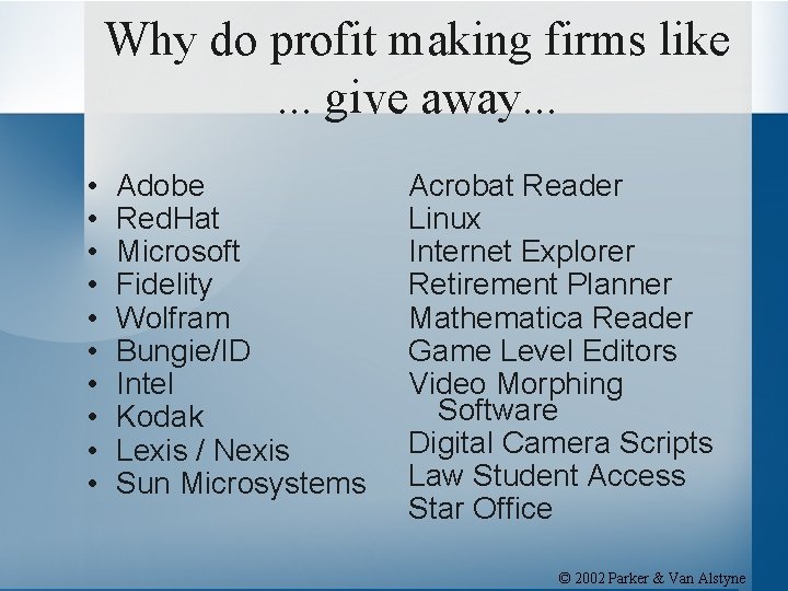 Why do profit making firms like. . . give away. . . • •