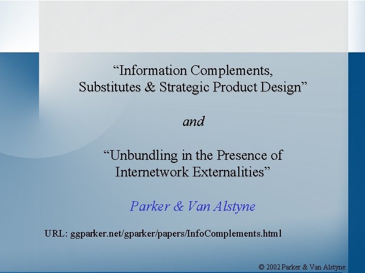 “Information Complements, Substitutes & Strategic Product Design” and “Unbundling in the Presence of Internetwork