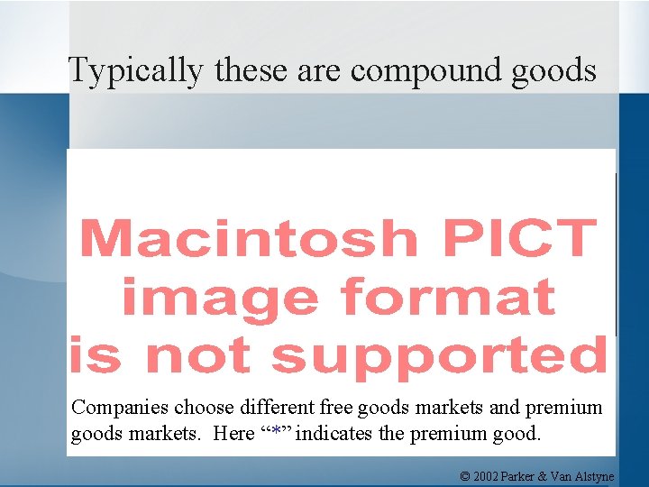 Typically these are compound goods Companies choose different free goods markets and premium goods