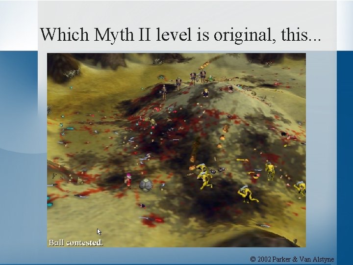 Which Myth II level is original, this. . . © 2002 Parker & Van
