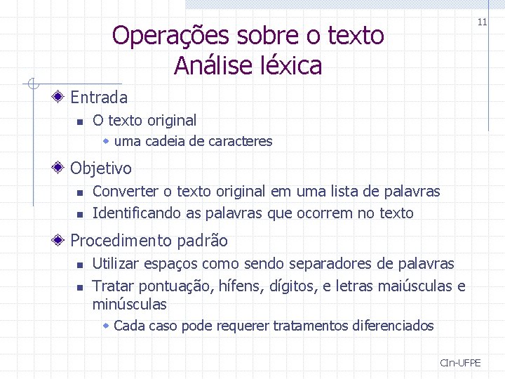 11 Operações sobre o texto Análise léxica Entrada n O texto original w uma