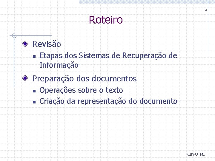 2 Roteiro Revisão n Etapas dos Sistemas de Recuperação de Informação Preparação dos documentos