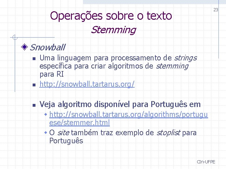 23 Operações sobre o texto Stemming Snowball n Uma linguagem para processamento de strings