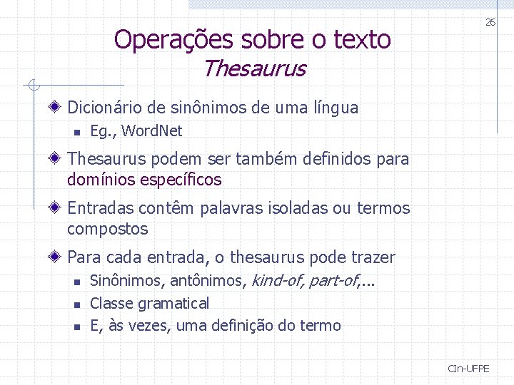 Operações sobre o texto 26 Thesaurus Dicionário de sinônimos de uma língua n Eg.