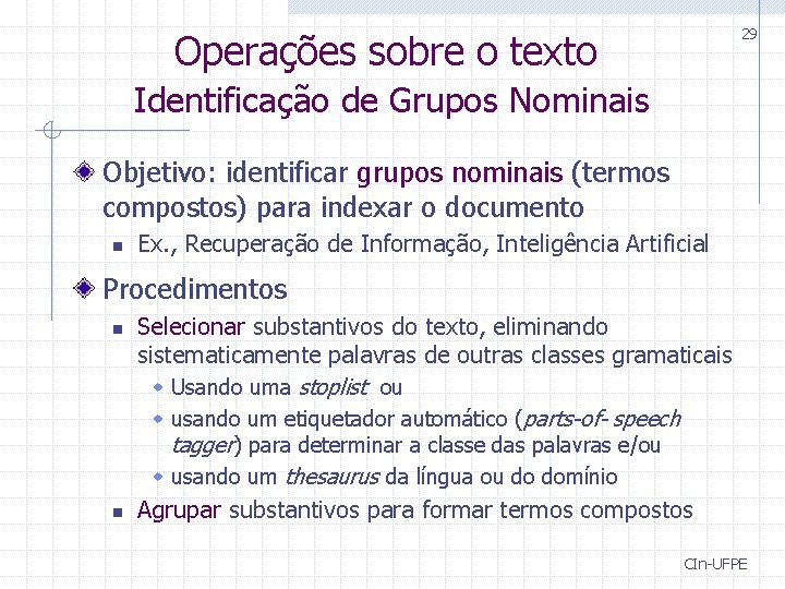 29 Operações sobre o texto Identificação de Grupos Nominais Objetivo: identificar grupos nominais (termos