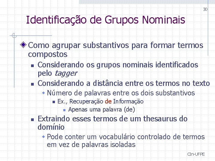 30 Identificação de Grupos Nominais Como agrupar substantivos para formar termos compostos n n