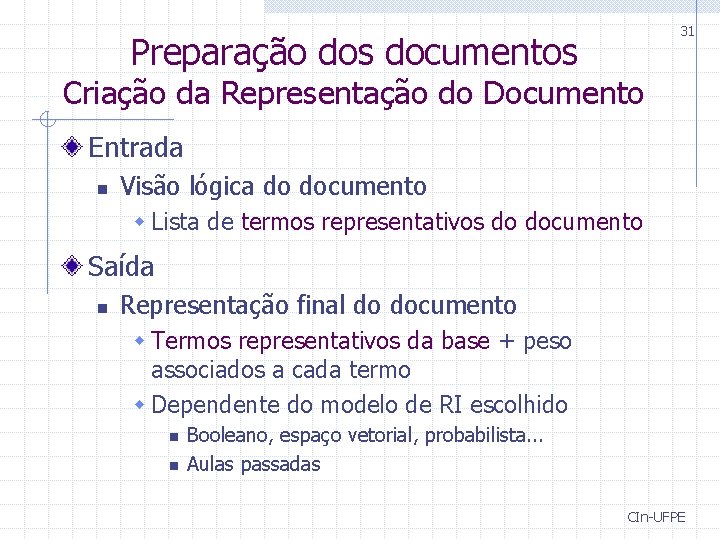 31 Preparação dos documentos Criação da Representação do Documento Entrada n Visão lógica do