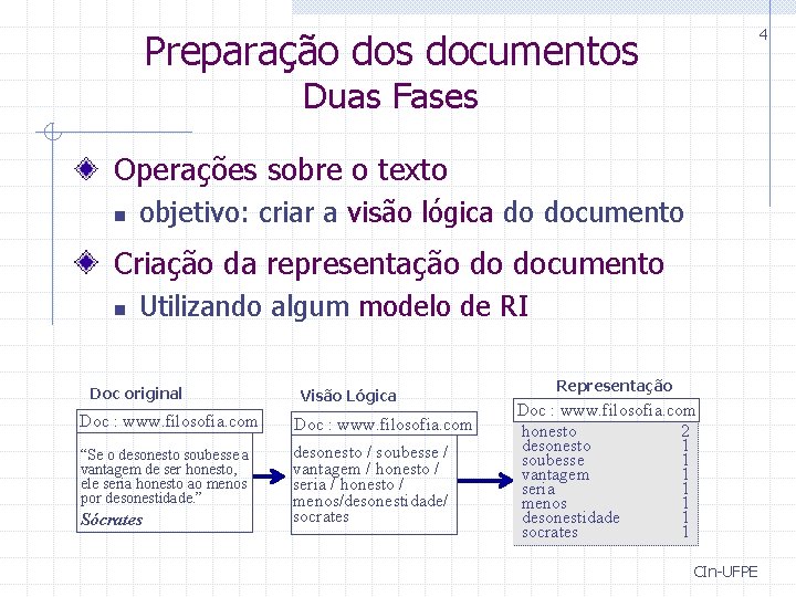 4 Preparação dos documentos Duas Fases Operações sobre o texto n objetivo: criar a