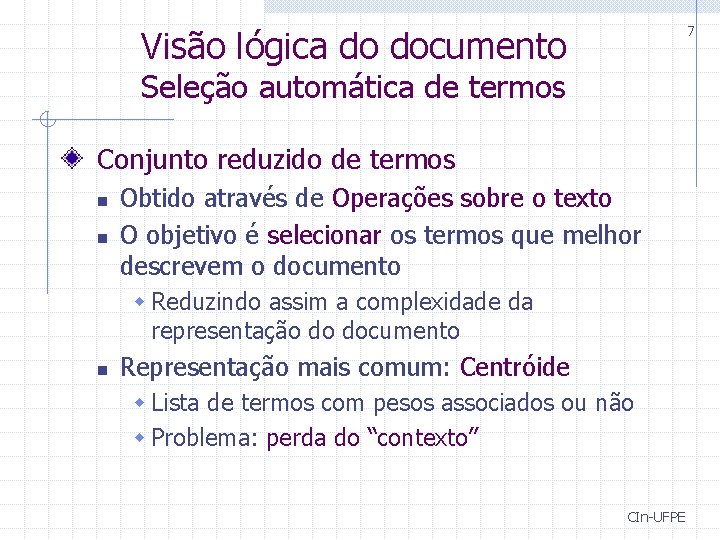 7 Visão lógica do documento Seleção automática de termos Conjunto reduzido de termos n