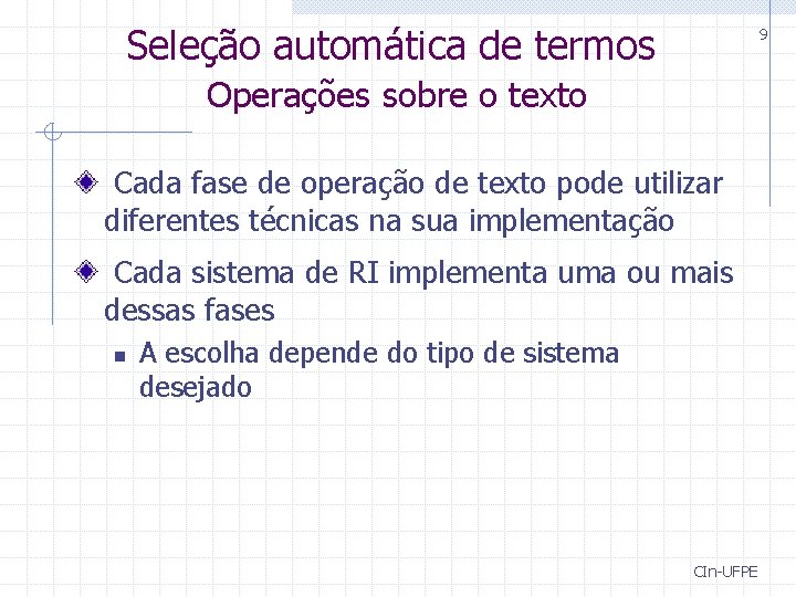 Seleção automática de termos 9 Operações sobre o texto Cada fase de operação de