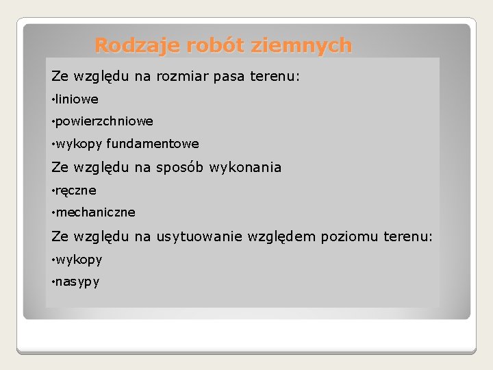 Rodzaje robót ziemnych Ze względu na rozmiar pasa terenu: • liniowe • powierzchniowe •