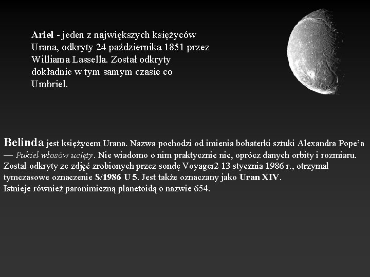 Ariel - jeden z największych księżyców Urana, odkryty 24 października 1851 przez Williama Lassella.