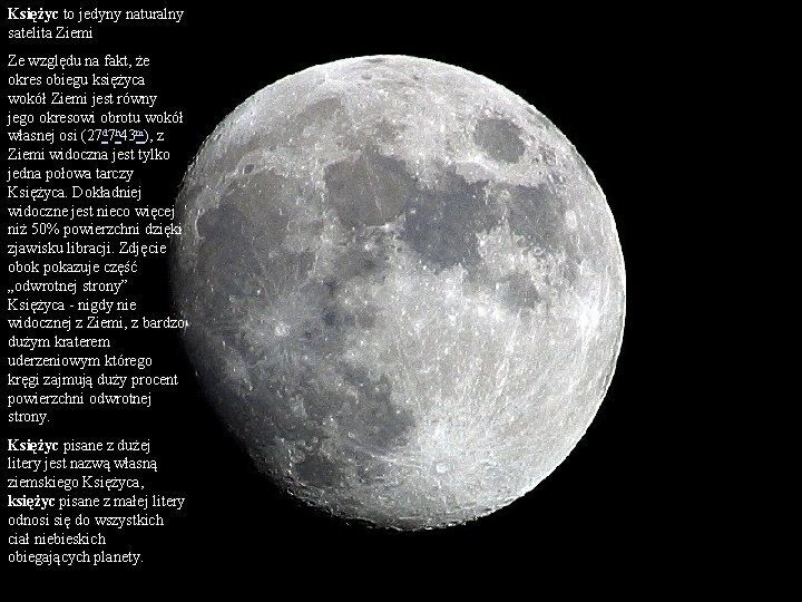 Księżyc to jedyny naturalny satelita Ziemi Ze względu na fakt, że okres obiegu księżyca