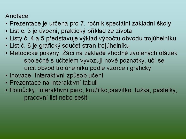 Anotace: • Prezentace je určena pro 7. ročník speciální základní školy • List č.