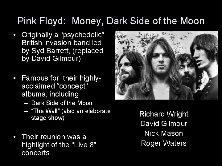 Pink Floyd: Money, Dark Side of the Moon • Originally a “psychedelic” British invasion