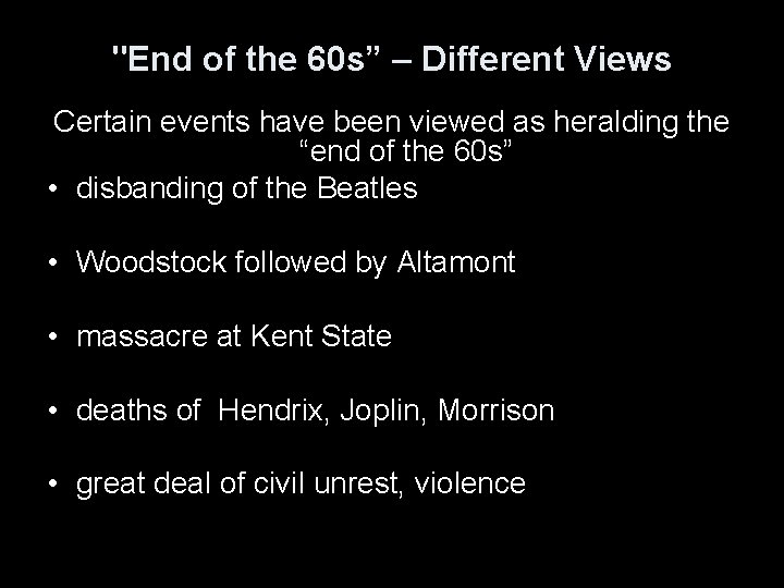 "End of the 60 s” – Different Views Certain events have been viewed as