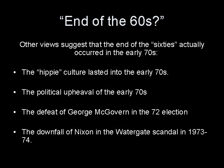 “End of the 60 s? ” Other views suggest that the end of the