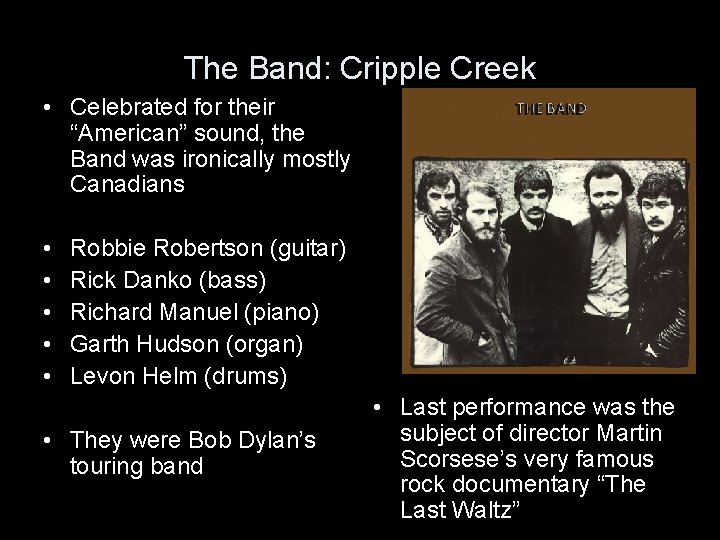 The Band: Cripple Creek • Celebrated for their “American” sound, the Band was ironically