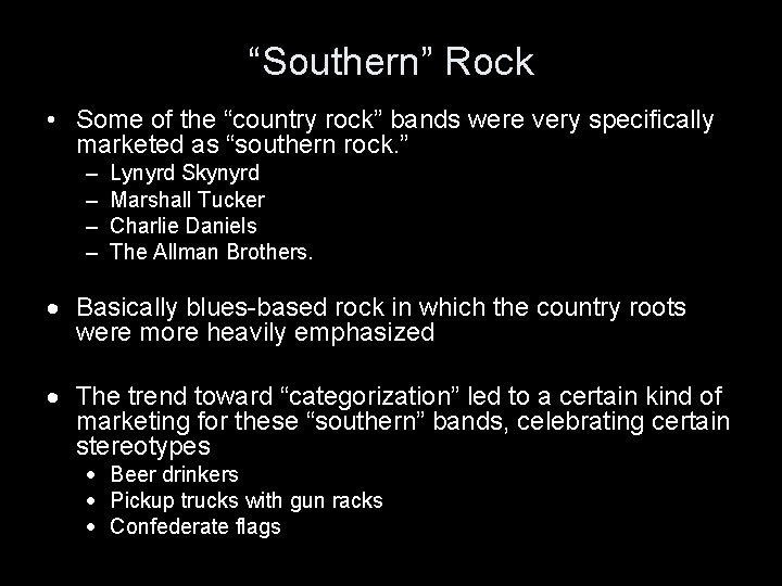 “Southern” Rock • Some of the “country rock” bands were very specifically marketed as