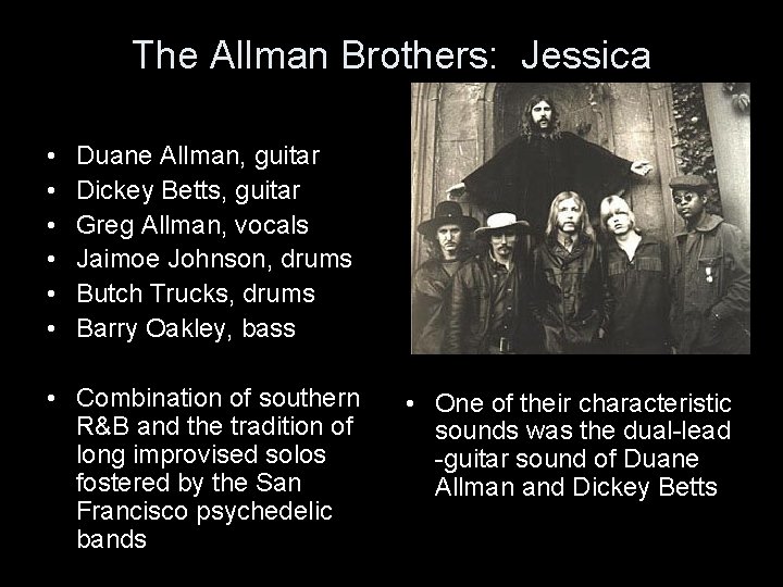 The Allman Brothers: Jessica • • • Duane Allman, guitar Dickey Betts, guitar Greg