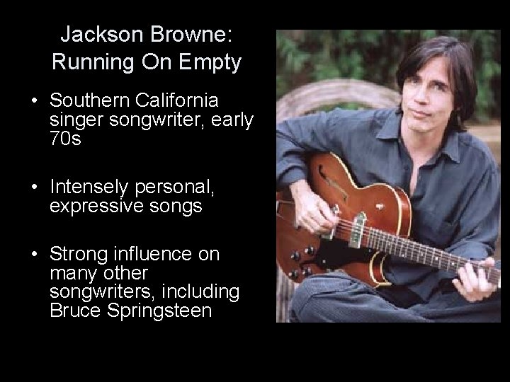 Jackson Browne: Running On Empty • Southern California singer songwriter, early 70 s •