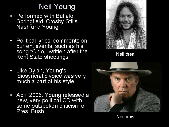 Neil Young • Performed with Buffalo Springfield, Crosby Stills Nash and Young • Political
