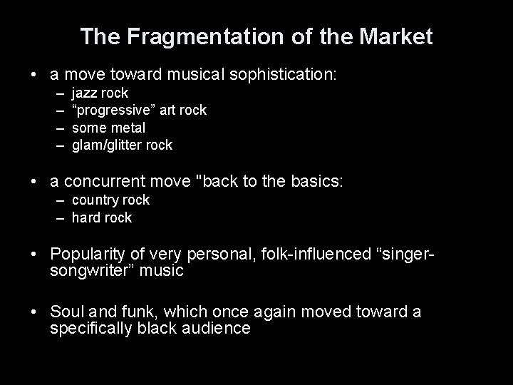 The Fragmentation of the Market • a move toward musical sophistication: – – jazz
