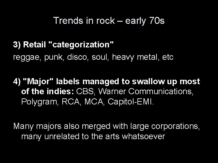 Trends in rock – early 70 s 3) Retail "categorization" reggae, punk, disco, soul,