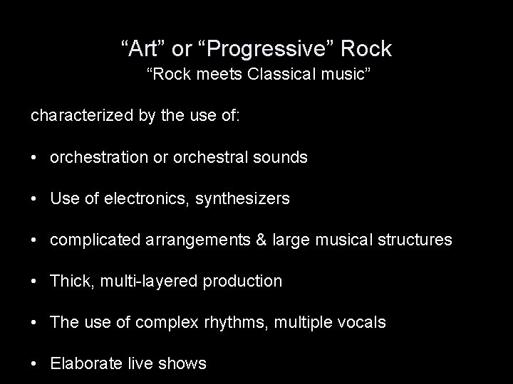 “Art” or “Progressive” Rock “Rock meets Classical music” characterized by the use of: •