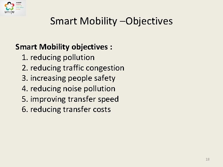 Smart Mobility –Objectives Smart Mobility objectives : 1. reducing pollution 2. reducing traffic congestion