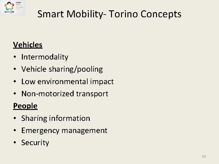 Smart Mobility- Torino Concepts Vehicles • Intermodality • Vehicle sharing/pooling • Low environmental impact