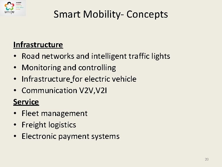 Smart Mobility- Concepts Infrastructure • Road networks and intelligent traffic lights • Monitoring and