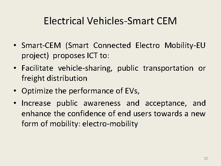 Electrical Vehicles-Smart CEM • Smart-CEM (Smart Connected Electro Mobility-EU project) proposes ICT to: •
