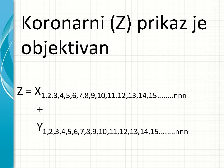 Koronarni (Z) prikaz je objektivan Z = X 1, 2, 3, 4, 5, 6,