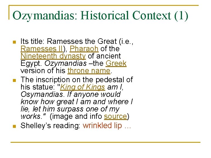 Ozymandias: Historical Context (1) n n n Its title: Ramesses the Great (i. e.