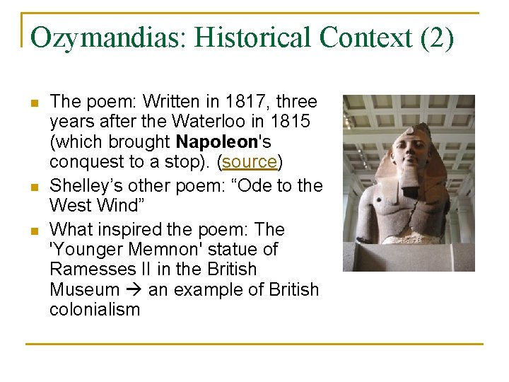 Ozymandias: Historical Context (2) n n n The poem: Written in 1817, three years