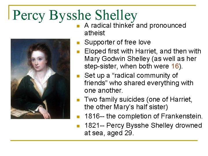 Percy Bysshe Shelley n n n n A radical thinker and pronounced atheist Supporter