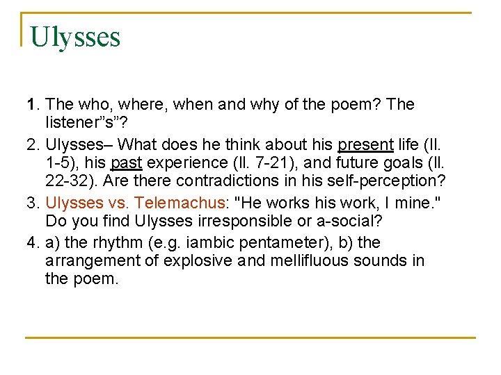 Ulysses 1. The who, where, when and why of the poem? The listener”s”? 2.
