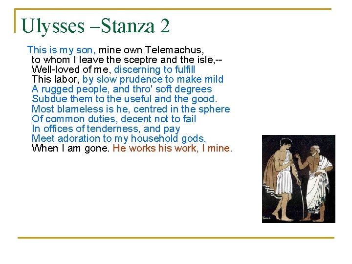 Ulysses –Stanza 2 This is my son, mine own Telemachus, to whom I leave